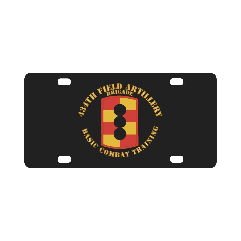 Army - 434Th Field Artillery Brigade W Ssi - Basic Combat Training Classic License Plate 1