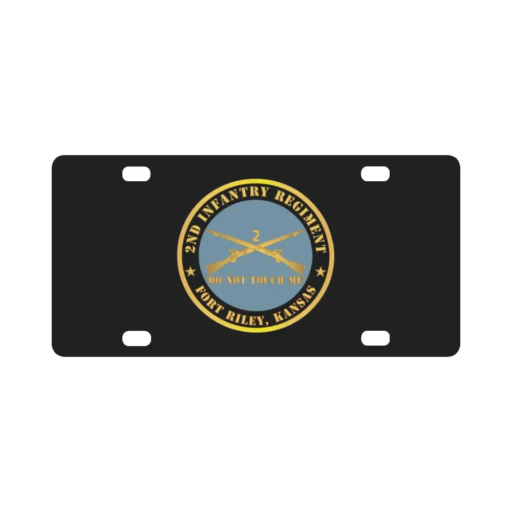 Army - 2Nd Infantry Regiment Branch - Do Not Touch Me - Fort Riley, Kansas X 300 Classic License Plate 1