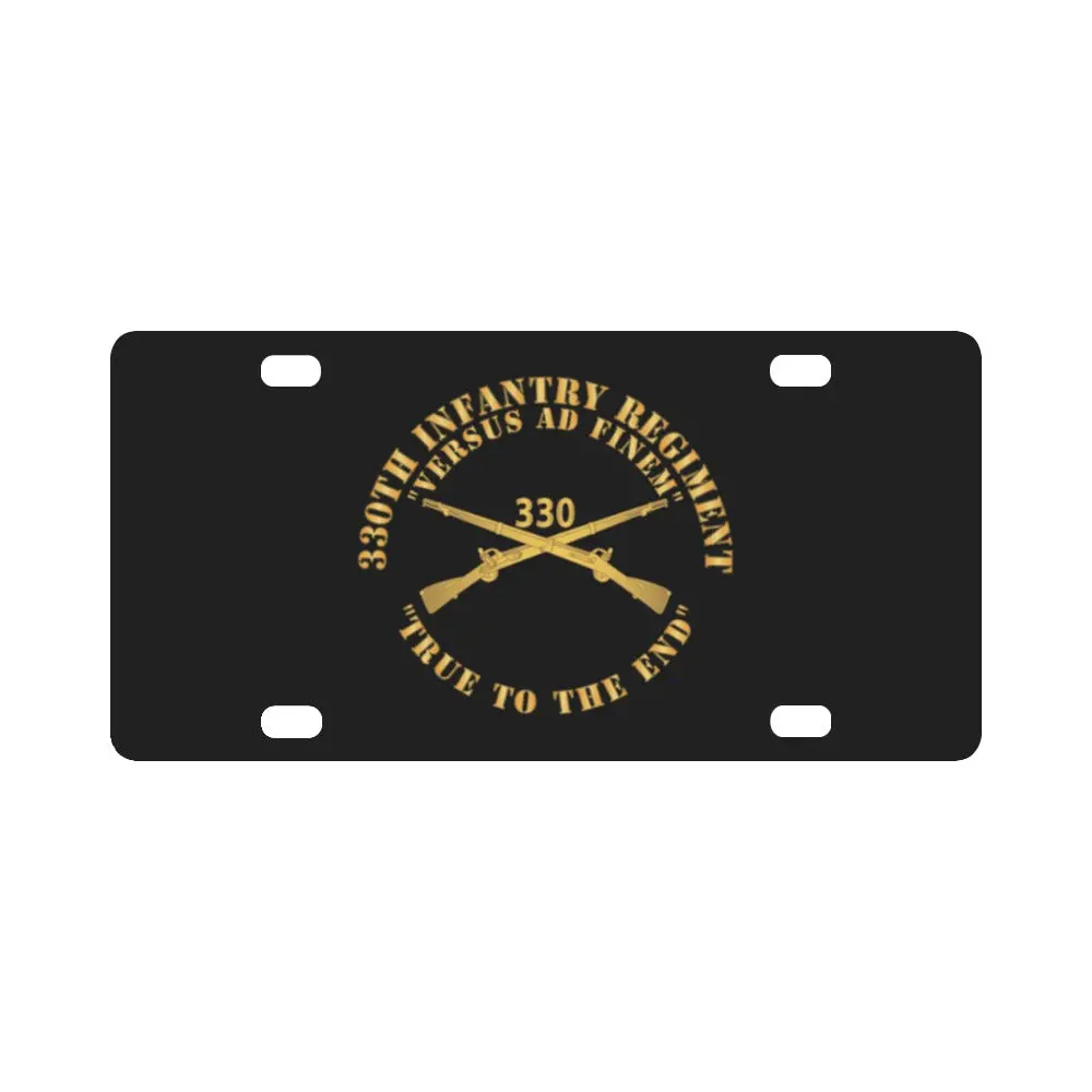 Army - 330Th Infantry Regiment - Versus Ad Finem - True To The End W Infantry Br X 300 Classic License Plate 1