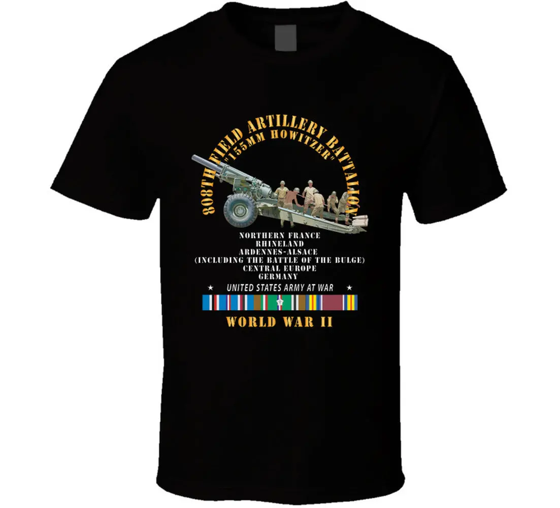 Army - 808Th Field Artillery Battalioon W Gun - Crew W Campaigns W Eur Svc - Wwii X 300 T Shirt 2