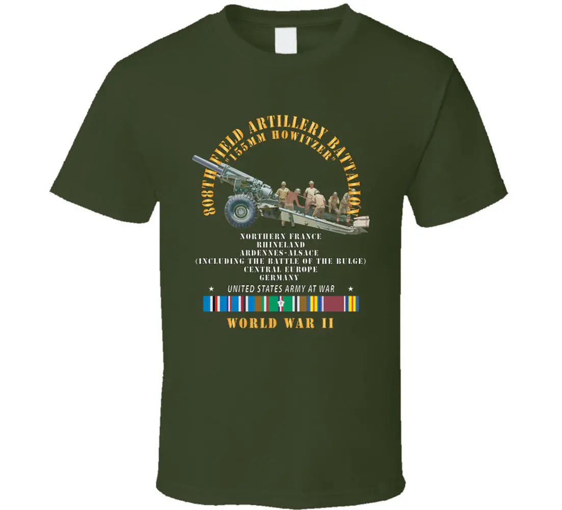Army - 808Th Field Artillery Battalioon W Gun - Crew W Campaigns W Eur Svc - Wwii X 300 T Shirt 5
