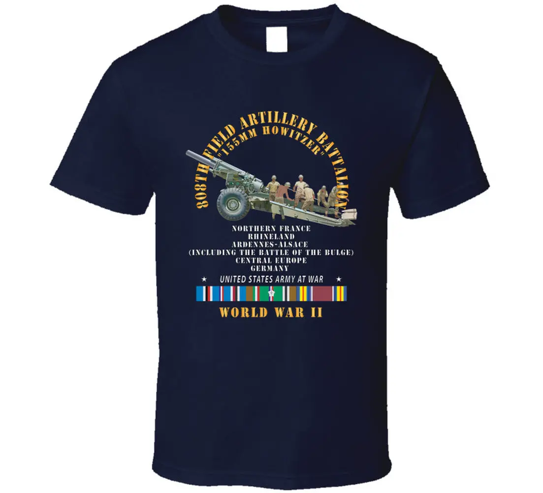 Army - 808Th Field Artillery Battalioon W Gun - Crew W Campaigns W Eur Svc - Wwii X 300 T Shirt 4