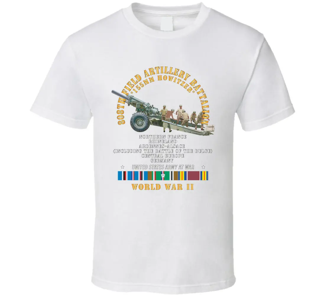 Army - 808Th Field Artillery Battalioon W Gun - Crew W Campaigns W Eur Svc - Wwii X 300 T Shirt 3