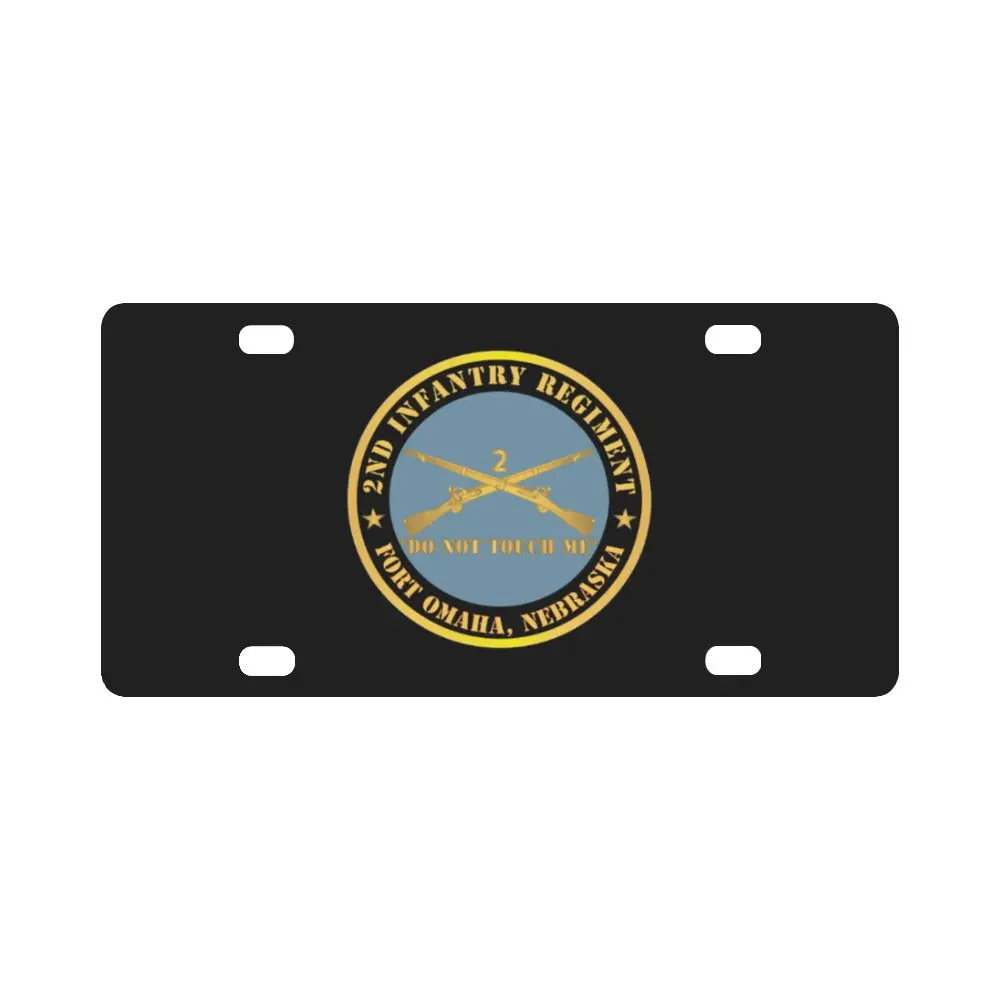 Army - 2Nd Infantry Regiment Branch - Do Not Touch Me - Fort Omaha, Ne X 300 Classic License Plate 1