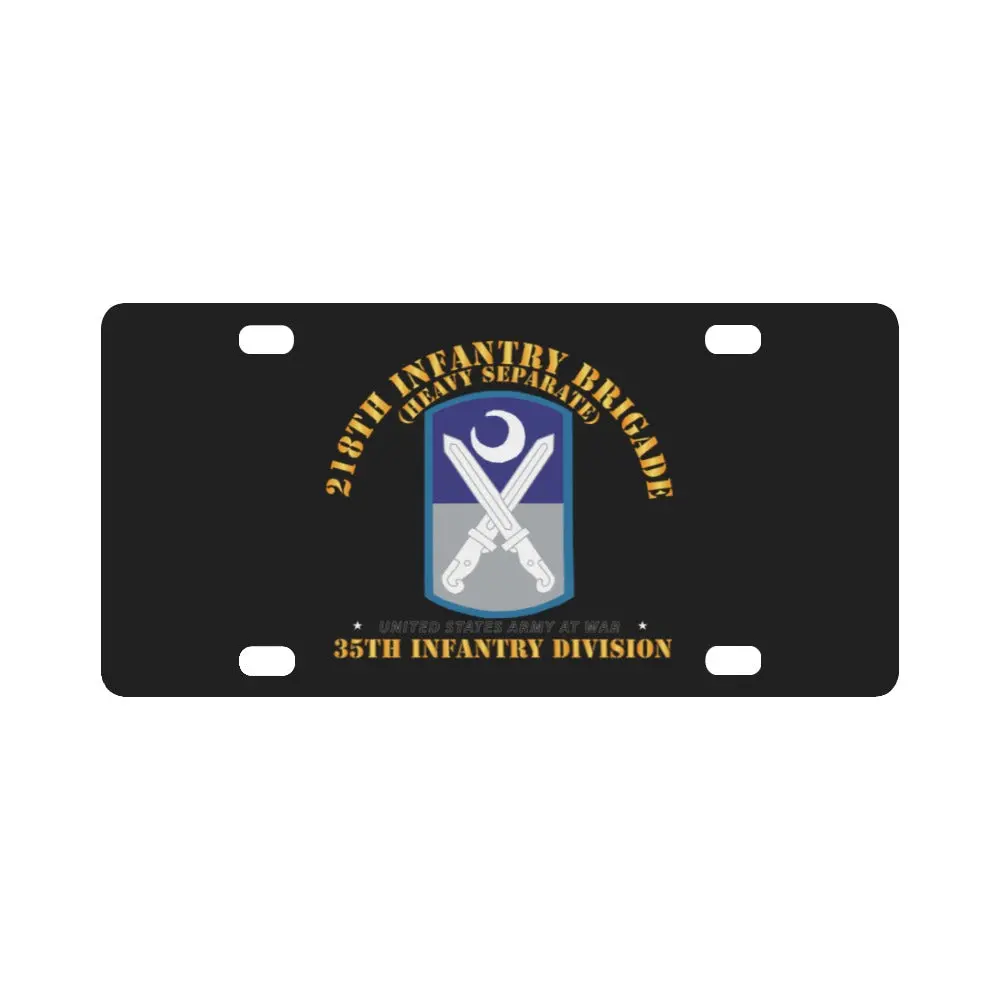 Army - 218Th Infantry Brigade (Heavy Separate) - 35Th Infantry Division Classic License Plate 1