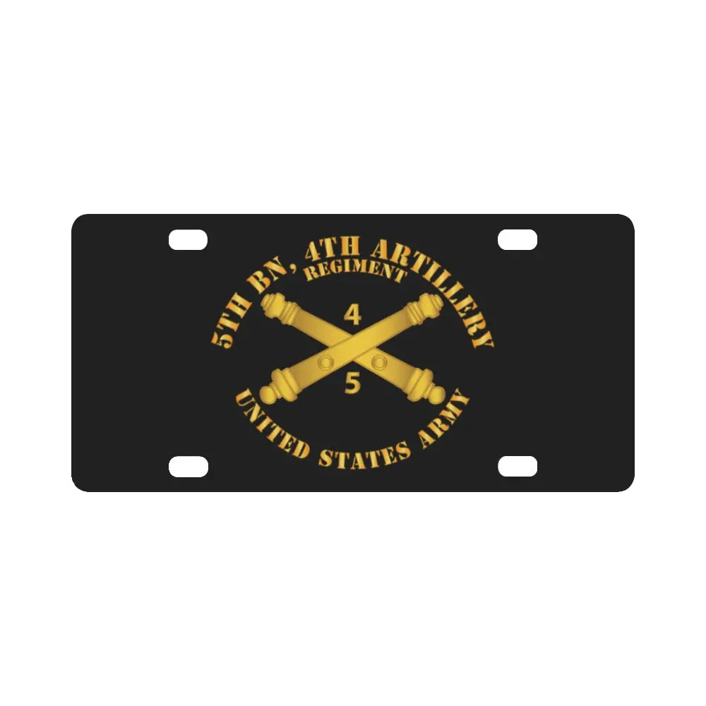 Army - 5Th Bn 4Th Field Artillery Regt - W Arty Branch Classic License Plate 1