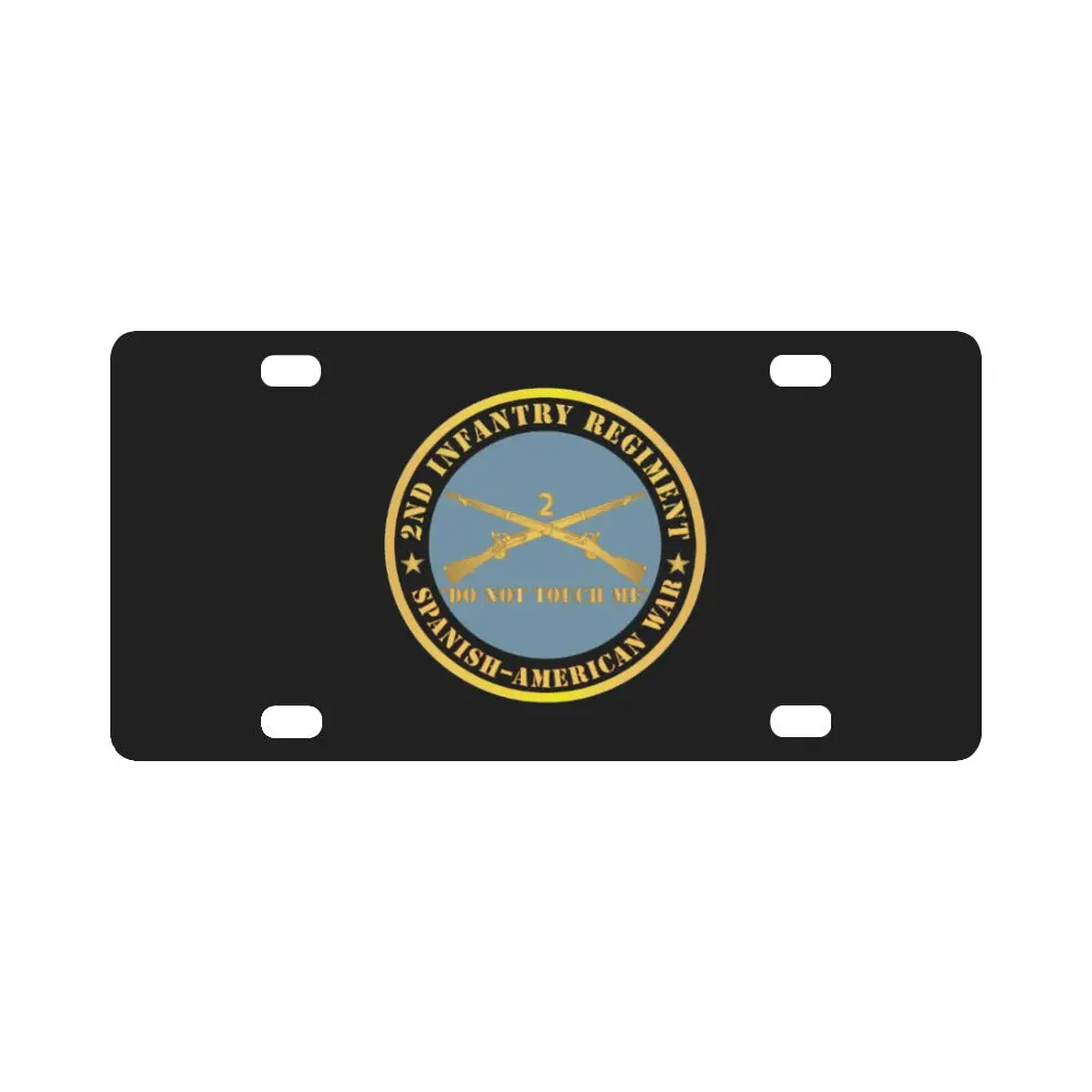 Army - 2Nd Infantry Regiment Branch - Do Not Touch Me - Spanish-American War X 300 Classic License Plate 1
