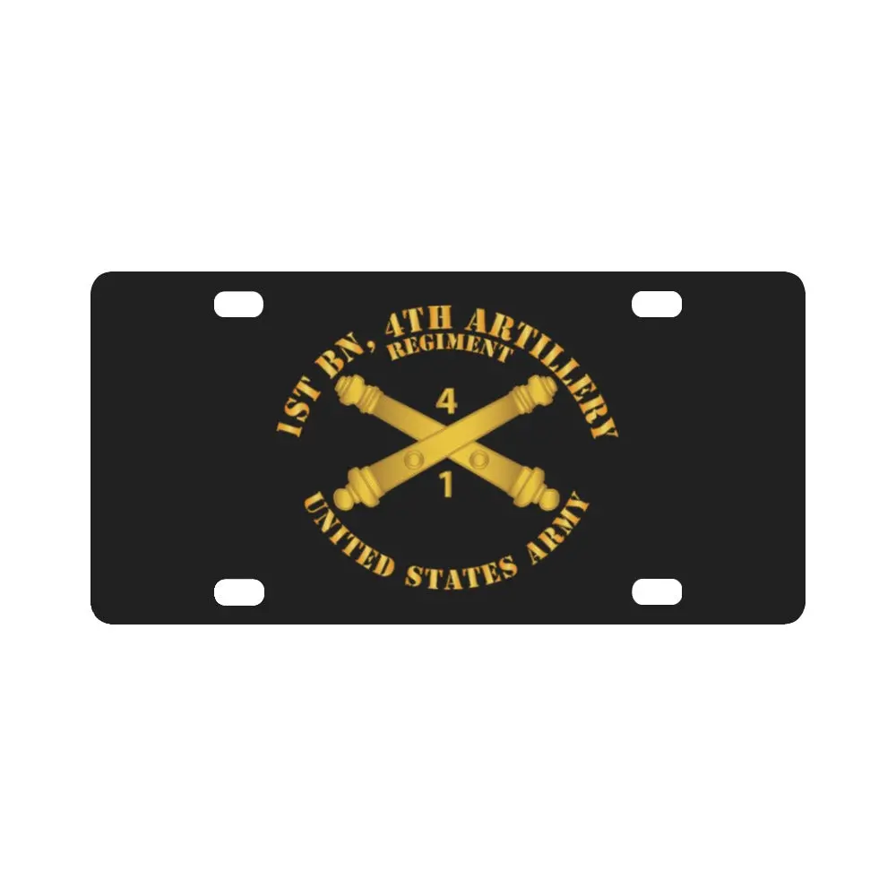 Army - 1St Bn 4Th Field Artillery Regt - W Arty Branch Classic License Plate 1