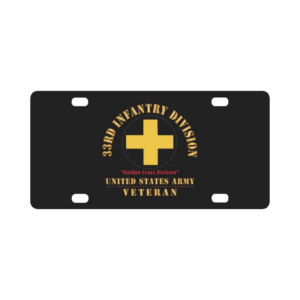 Army - Ssi - 33Rd Infantry Division - Golden Cross Division - Us Army Veteran X 300 Classic License Plate 1