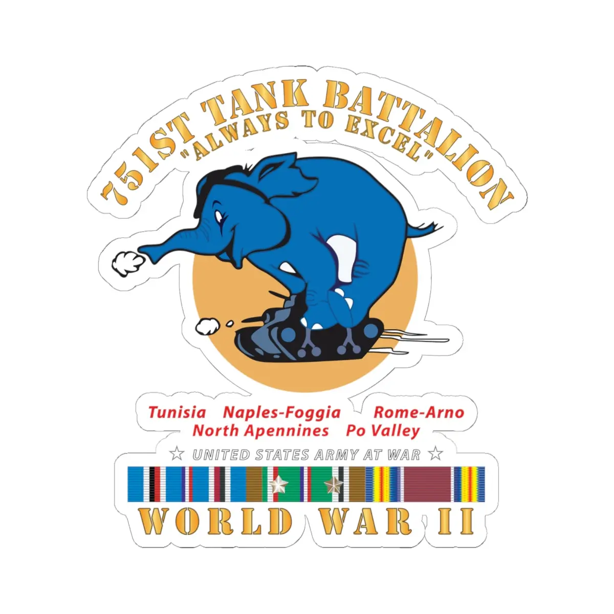 Kiss-Cut Stickers - 751St Tank Battalion - Always To Excel - W Pp - Wwii  Eu Svc 1