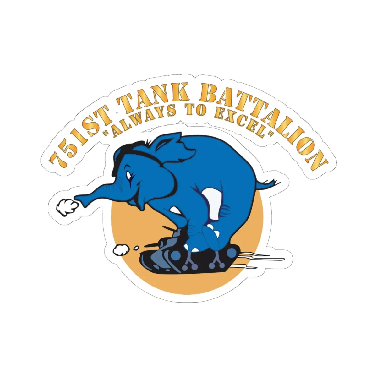 Kiss-Cut Stickers - 751St Tank Battalion - Always To Excel - W Pp X 300 1