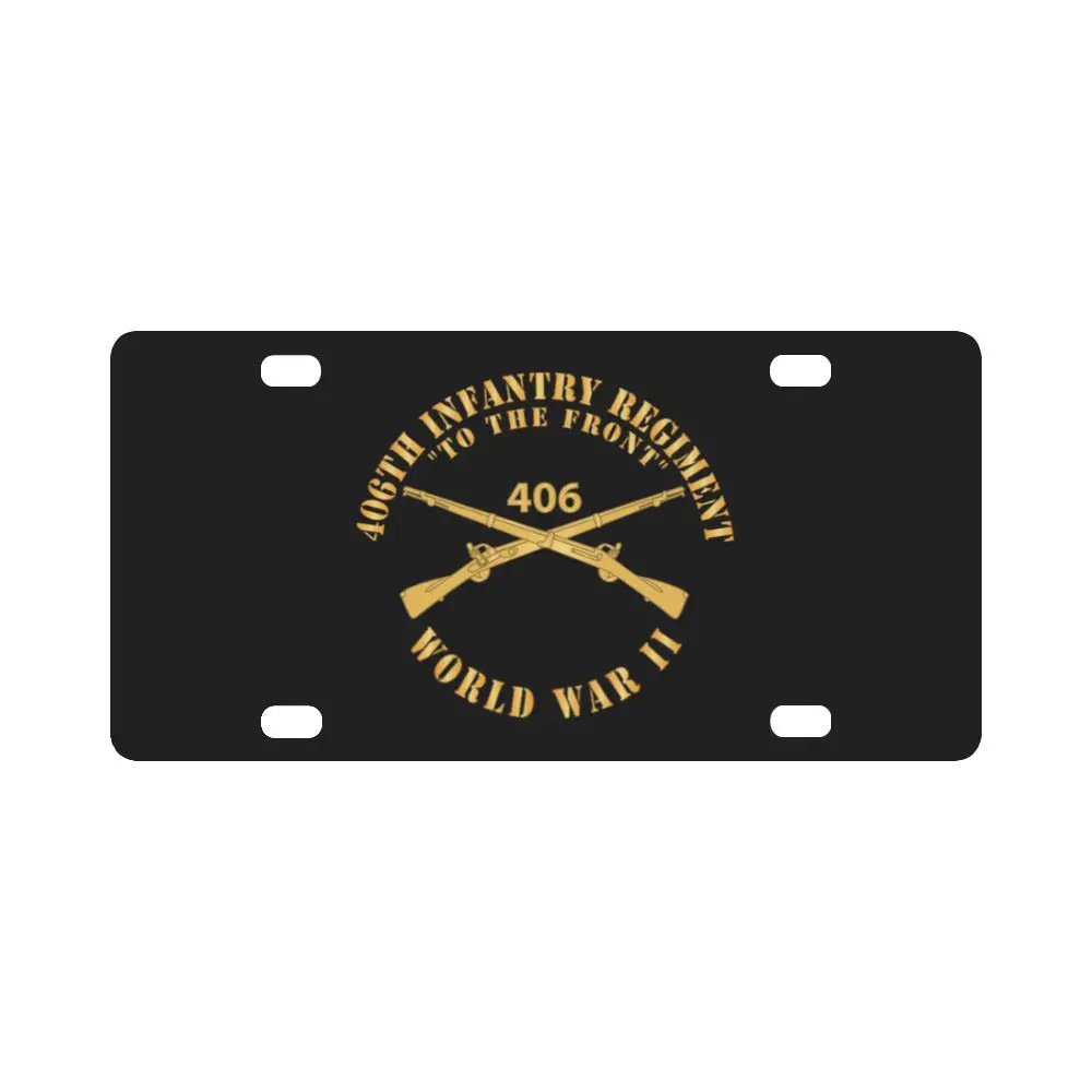 Army - 406Th Infantry Regiment - To The Front - Wwii W Dui X 300 Classic License Plate 1