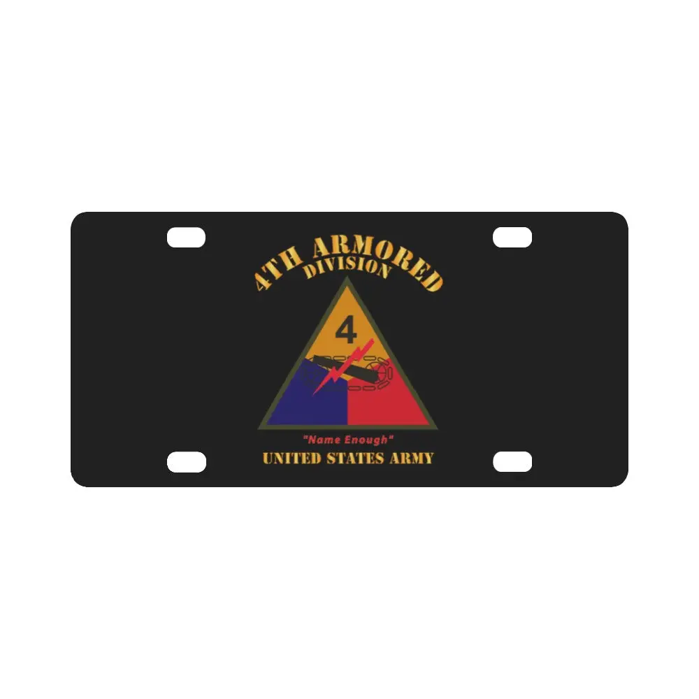 Army - Ssi - 4Th Armored Division - Name Enough - Us Army X 300 Classic License Plate 1