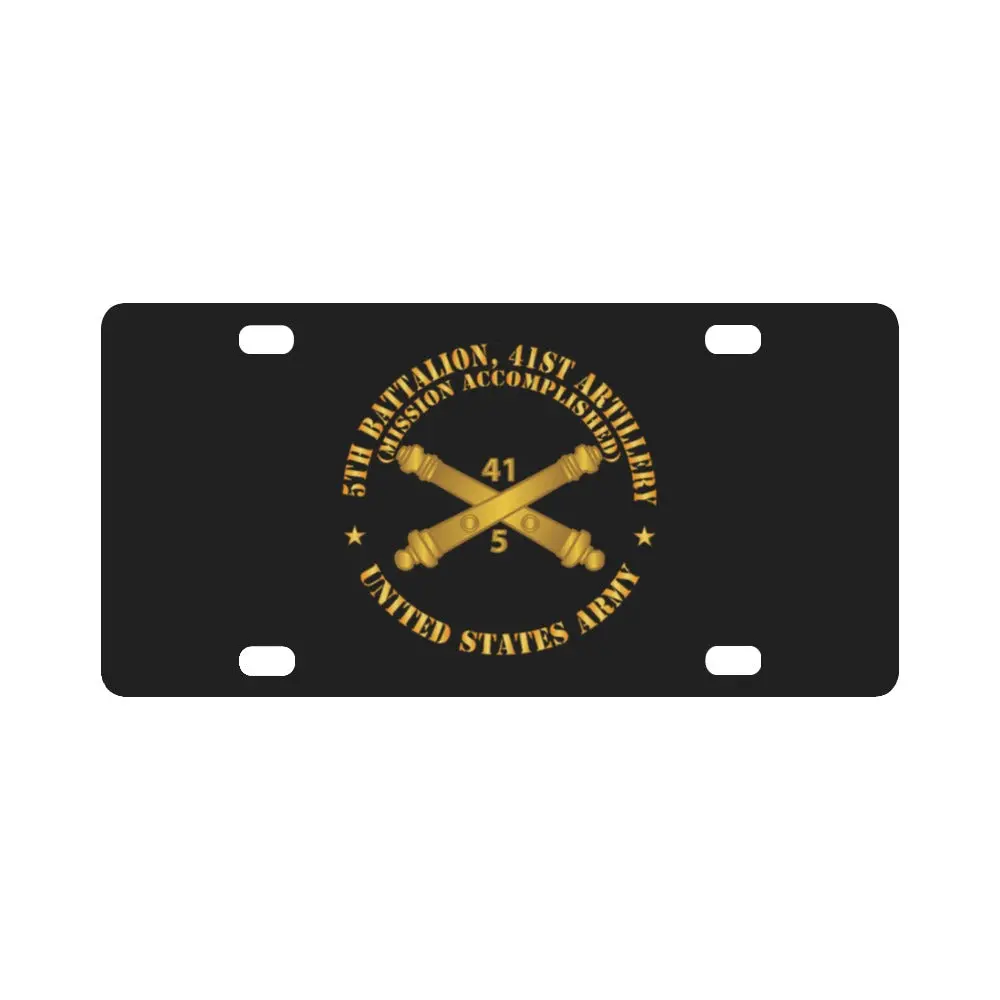 5Th Bn 41St Artillery - Mission Accomplished - Us Army W Branch X 300 Classic License Plate 1