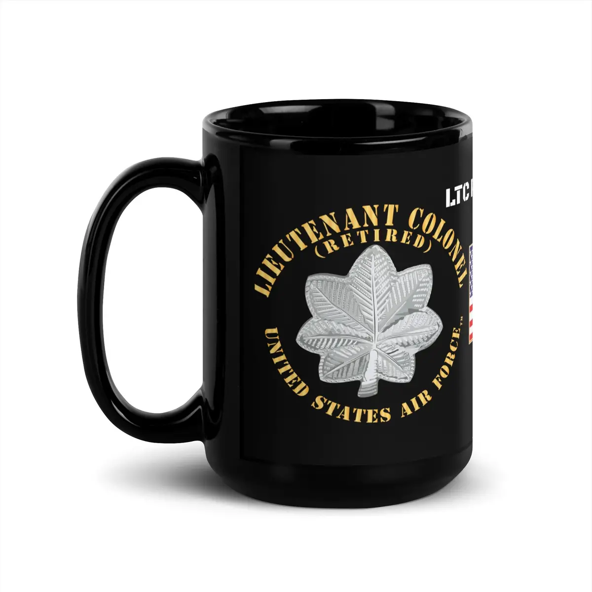 Black Glossy Mug - Usaf - Lieutenant Colonel - Ltc - Retired - Tm - Ltc Rasmussen - White Text 2