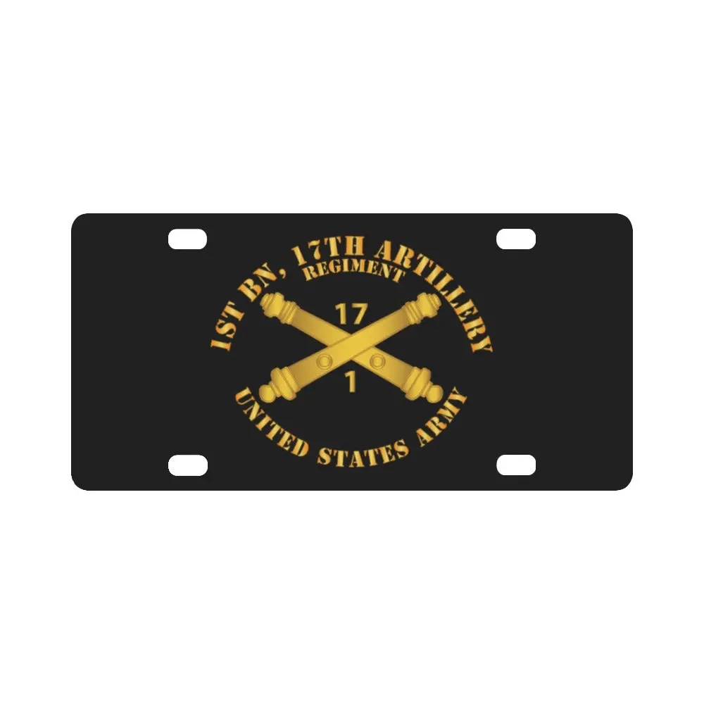 Army - 1St Bn 17Th Field Artillery Regt - W Arty Branch Classic License Plate 1
