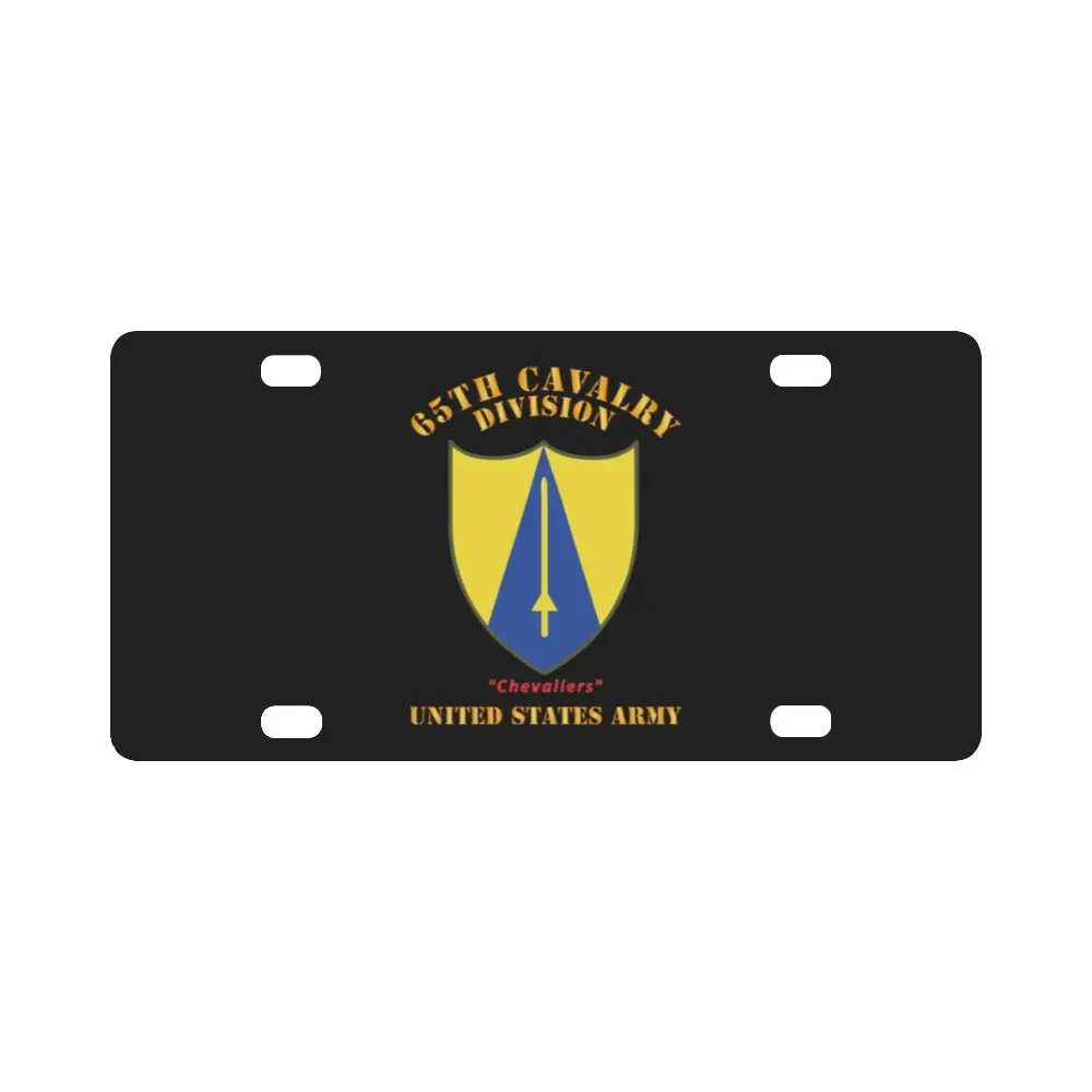 Army - Ssi - 65Th Cavalry Division - Chevaliers - Us Army X 300 Classic License Plate 1