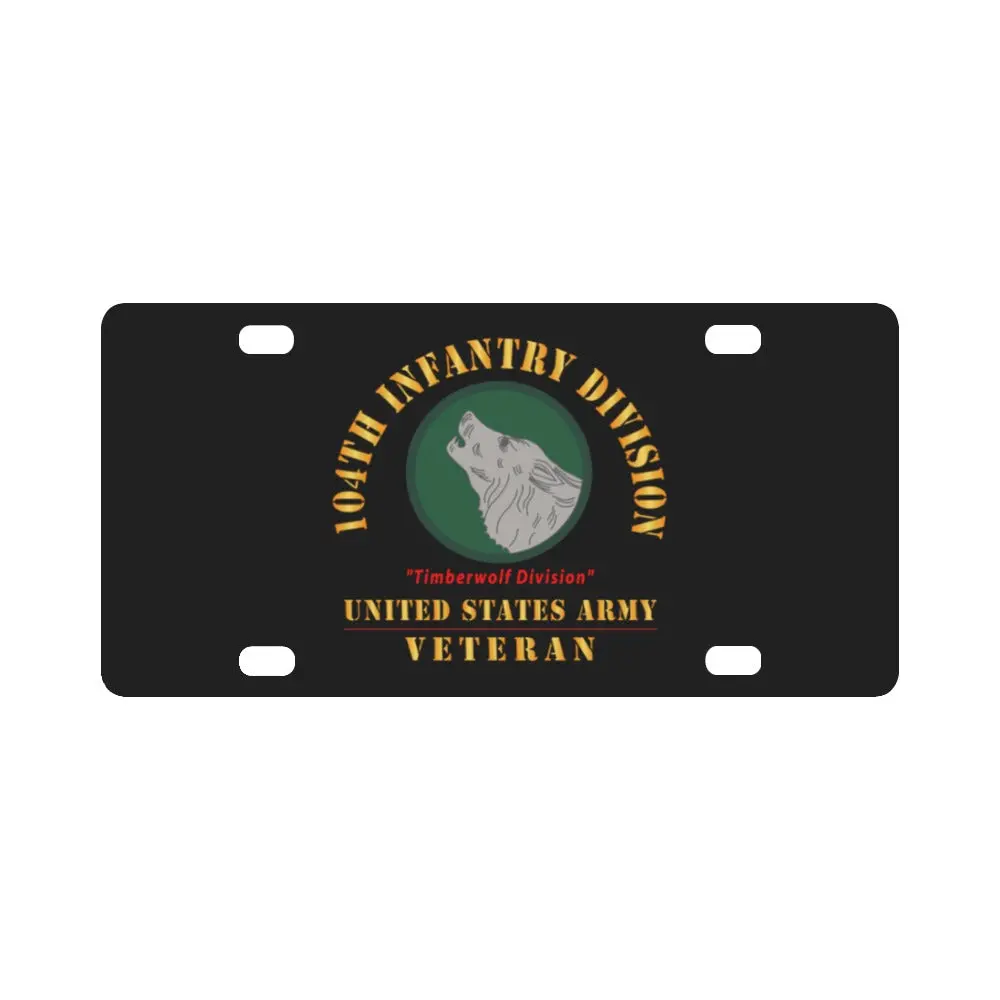 Army - Ssi - 104Th Infantry Division - Timberwolf Division - Us Army Veteran X 300 Classic License Plate 1