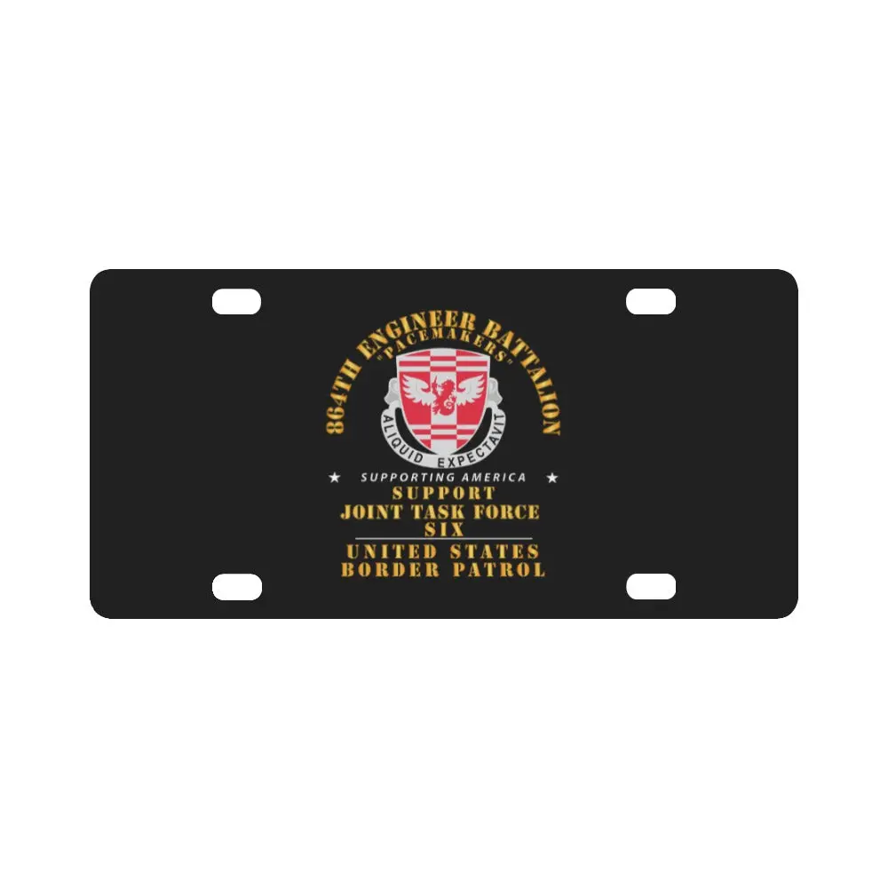 Army - 864Th Eng Bn - Jtf6 Supporting America Classic License Plate 1