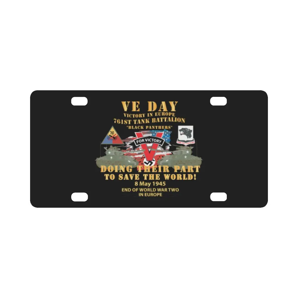 Army - 761St Tank Bn - Ve Day - Victory In Europe Day - End Of Wwii X 300 Classic License Plate 1
