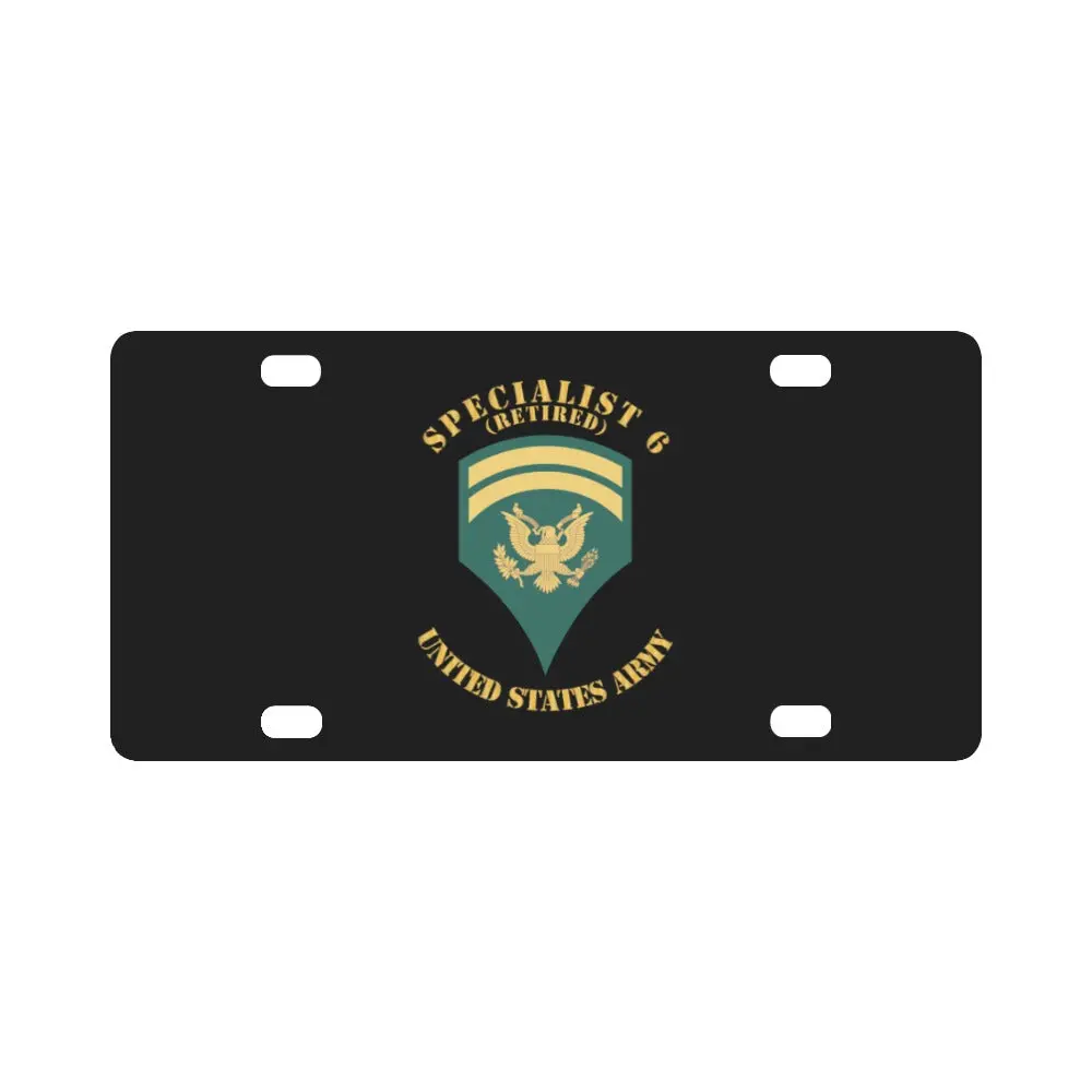Army - Enlisted - Spec 6 - Specialist 6 - Std - Retired X 300 Classic License Plate 1