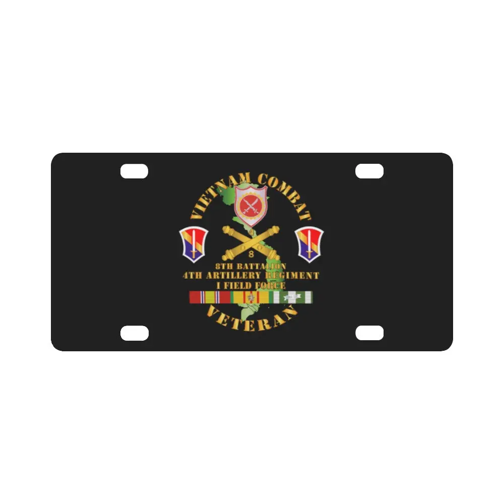 Army - Vietnam Combat Vet - 8Th Bn 4Th Artillery - I Field Force W M107 Classic License Plate 1