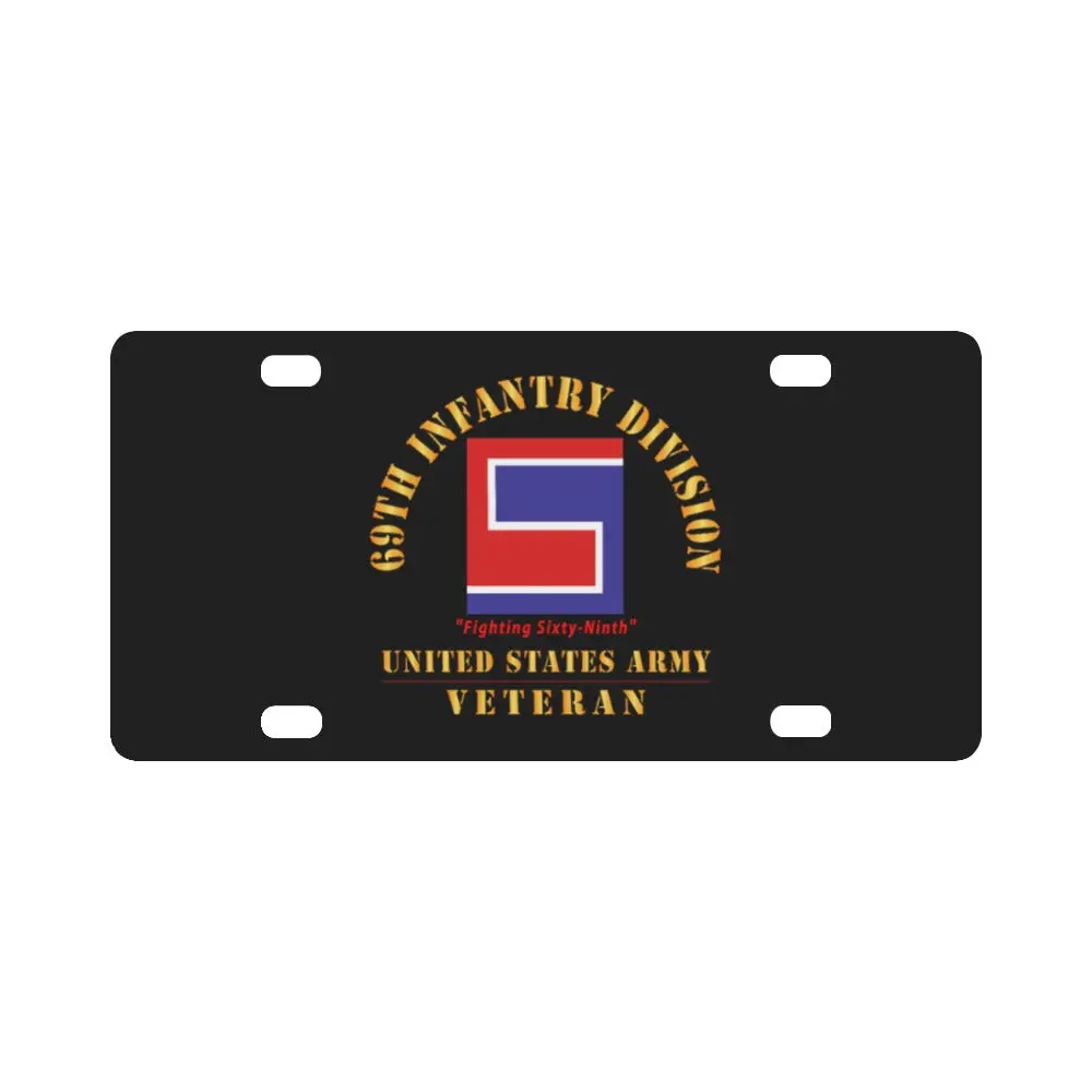 Army - Ssi - 69Th Infantry Division - Fighting Sixty-Ninth - Us Army Veteran X 300 Classic License Plate 1