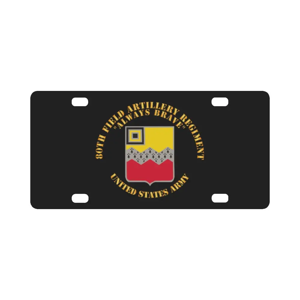 Army - 80Th Field Artillery Regiment - Always Brave Classic License Plate 1