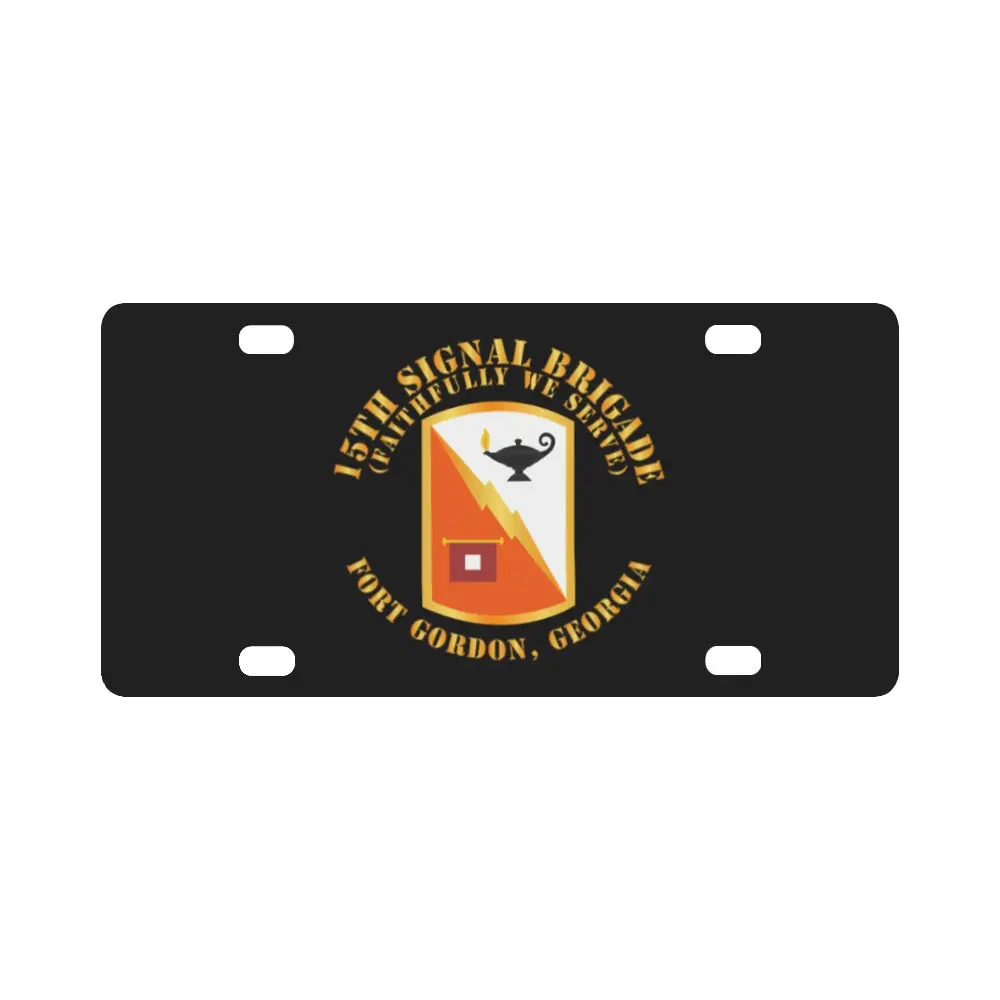 Army - 15Th Signal Brigade - Ssi - Fort Gordon, Georgia X 300 Classic License Plate 1