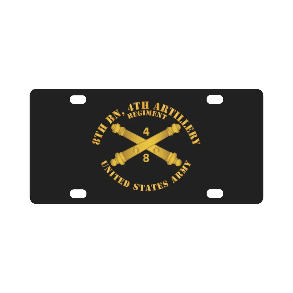Army - 8Th Bn 4Th Field Artillery Regt - W Arty Branch Classic License Plate 1