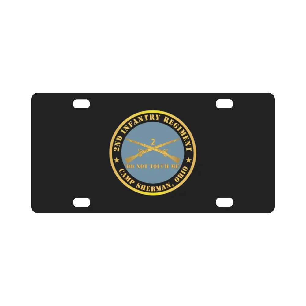 Army - 2Nd Infantry Regiment Branch - Do Not Touch Me - Camp Sherman, Ohio X 300 Classic License Plate 1