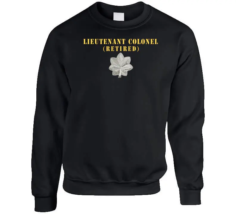 Army - Lieutenant Colonel - Retired X 300 Classic T Shirt, Crewneck Sweatshirt, Hoodie, Long Sleeve 1