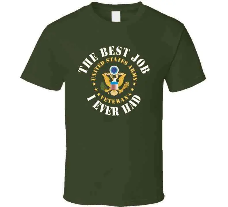 Army - The Best Job I Ever Had - United States Army Emblem - Veteran W White Txt X 300 T Shirt 2
